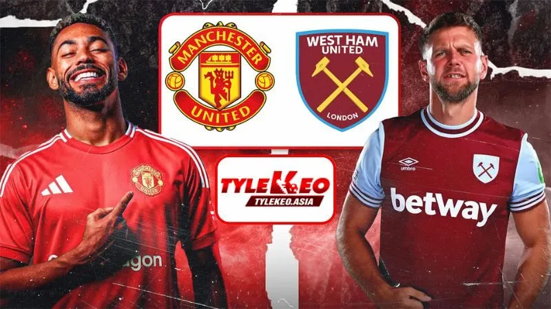 Soi Kèo Manchester United Vs West Ham, 06h00 Ngày 27/7