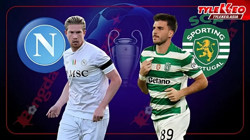 Soi Kèo Napoli Vs Sporting Lisbon cùng Tỷ Lệ Kèo Asia
