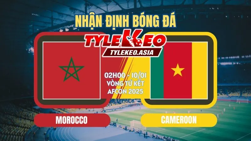 Nhận Định Soi Kèo Morocco Vs Cameroon 02h00 Ngày 10/1